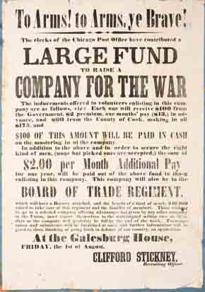 U.S. Civil War posters: To Arms! To Arms, Ye Brave! The Clerks of the Chicago Post Office have contributed a Large Fund to Raise A Company For the War. $100 of this amount will be paid in cash on mustering in to the company. $2.00 per Month Additional Pay. Clifford Stickney, Recruiting Officer.