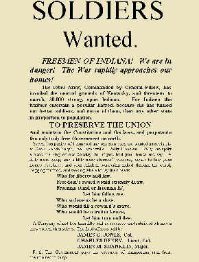 U.S. Civil War posters: Soldiers Wanted. Freemen of Indianan! We are in Danger! The War rapidly approaches our homes! The Rebel Army...