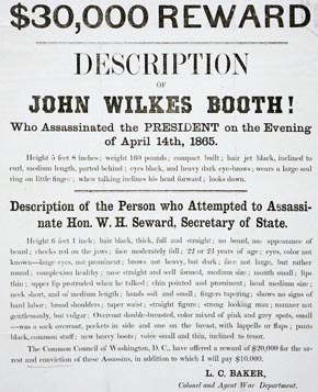 U.S. Civil War posters: $30,000 Reward. Description of John Wilkes Booth! Who Assassinated the President on the Evening of April 14th, 1965. L.C. Baker, Colonel and Agent War Department.