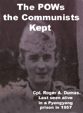 Korean War: The POWs the Communists Kept: Cpl. Roger A. Dumas. Last seen alive in a Pyongyang prison in 1957.