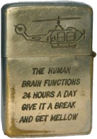Zippo: (Front) [Huey], The human brain functions 24 hours a day. Give it a break and get mellow.