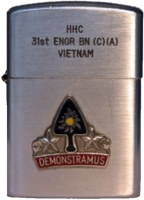 Zippo: (Front) HHC 31st Engr BN,[C] [A], VIETNAM, [CREST], 
DEMONSTRAMUS