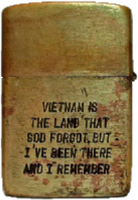 Zippo: (Back) [VIETNAM, DA NANG], VIETNAM is the land that God Forgot, but I've been there
and I remember. 1969-1970