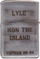 Zippo: (Back) LYLE. HON TRE ISLAND, VIETNAM 68-69, 1968-1969